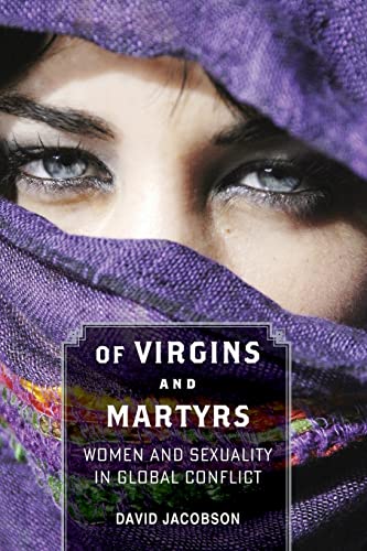 Imagen de archivo de Of Virgins and Martyrs : Women and Sexuality in Global Conflict a la venta por Better World Books: West