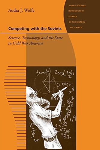 9781421407715: Competing with the Soviets: Science, Technology, and the State in Cold War America