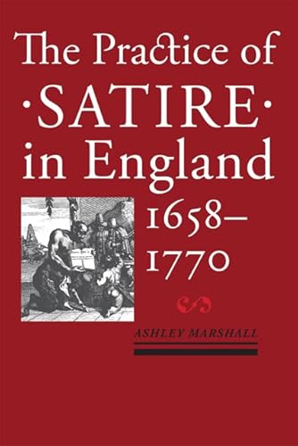 Stock image for The Practice of Satire in England, 1658 "1770 for sale by Half Price Books Inc.