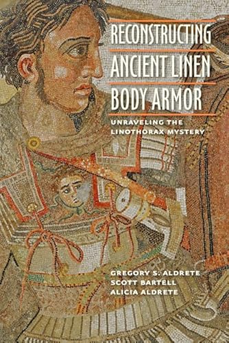 9781421408194: Reconstructing Ancient Linen Body Armor: Unraveling the Linothorax Mystery