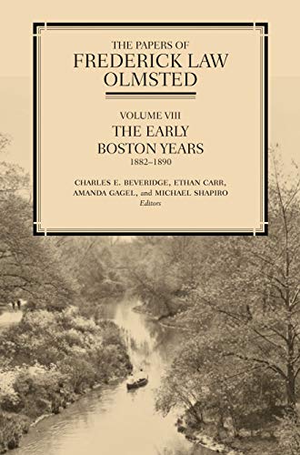 Stock image for The Papers of Frederick Law Olmsted: The Early Boston Years, 1882-1890 (Volume 8) for sale by SecondSale