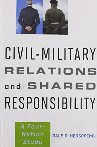 Beispielbild fr Civil-Military Relations and Shared Responsibility: A Four-Nation Study zum Verkauf von Midtown Scholar Bookstore