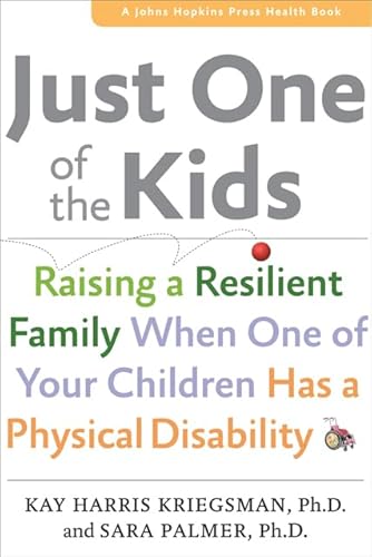 9781421409306: Just One of the Kids: Raising a Resilient Family When One of Your Children Has a Physical Disability
