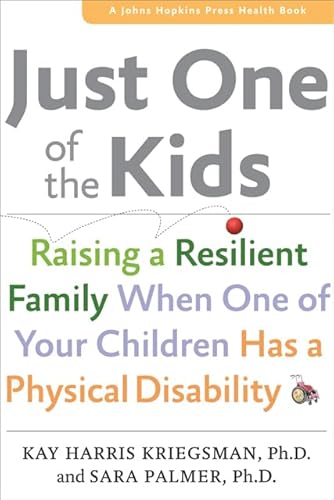 Stock image for Just One of the Kids : Raising a Resilient Family When One of Your Children Has a Physical Disability for sale by Better World Books