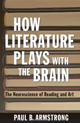 Stock image for How Literature Plays with the Brain: The Neuroscience of Reading and Art for sale by ThriftBooks-Dallas