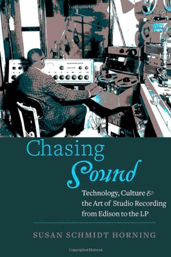 9781421410227: Chasing Sound: Technology, Culture, and the Art of Studio Recording from Edison to the LP (Studies in Industry and Society)