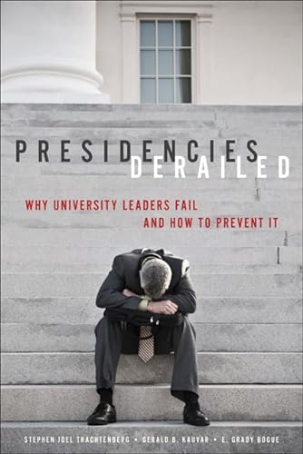 Beispielbild fr Presidencies Derailed: Why University Leaders Fail and How to Prevent It zum Verkauf von BooksRun