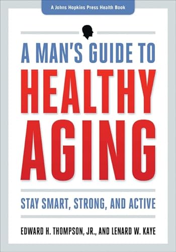Beispielbild fr A Man's Guide to Healthy Aging: Stay Smart, Strong, and Active (A Johns Hopkins Press Health Book) zum Verkauf von GoldenWavesOfBooks