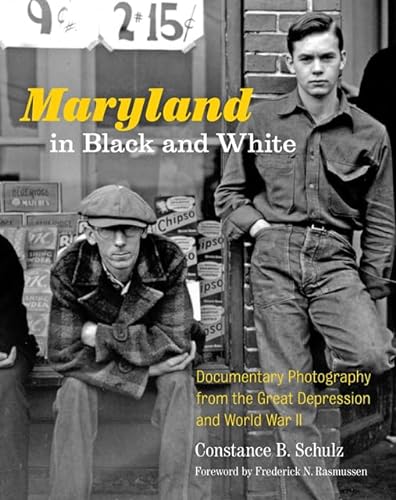 Imagen de archivo de Maryland in Black and White: Documentary Photography from the Great Depression and World War II a la venta por ThriftBooks-Atlanta
