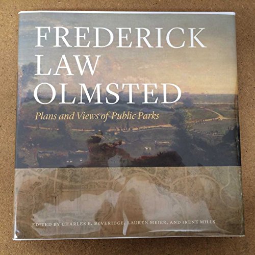 Imagen de archivo de Frederick Law Olmsted: Plans and Views of Public Parks (The Papers of Frederick Law Olmsted) a la venta por Midtown Scholar Bookstore