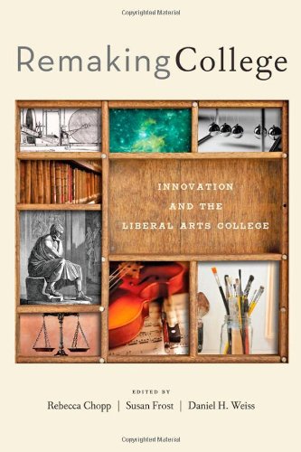 9781421411347: Remaking College: Innovation and the Liberal Arts