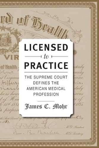 Beispielbild fr Licensed to Practice : The Supreme Court Defines the American Medical Profession zum Verkauf von Better World Books