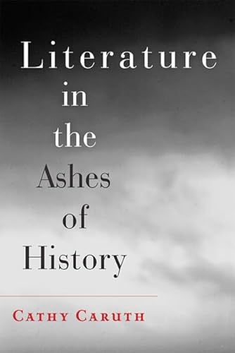 9781421411545: Literature in the Ashes of History