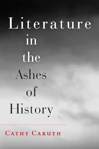 9781421411545: Literature in the Ashes of History