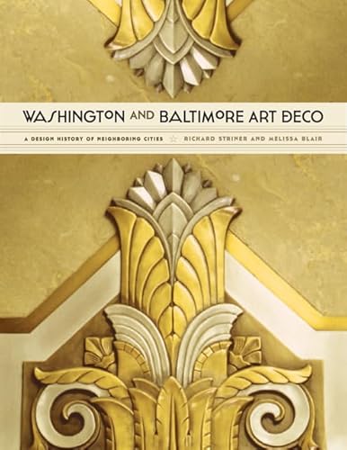 Beispielbild fr Washington and Baltimore Art Deco : A Design History of Neighboring Cities zum Verkauf von Better World Books