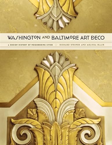 Stock image for Washington and Baltimore Art Deco : A Design History of Neighboring Cities for sale by Better World Books
