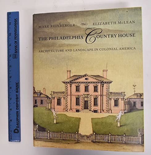 9781421411637: The Philadelphia Country House: Architecture and Landscape in Colonial America