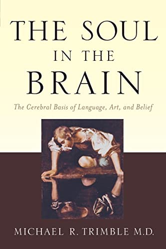Stock image for The Soul in the Brain: The Cerebral Basis of Language, Art, and Belief for sale by Bulk Book Warehouse