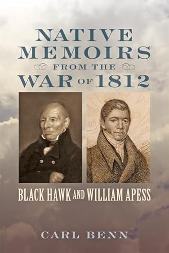 9781421412184: Native Memoirs from the War of 1812: Black Hawk and William Apess (Johns Hopkins Books on the War of 1812)