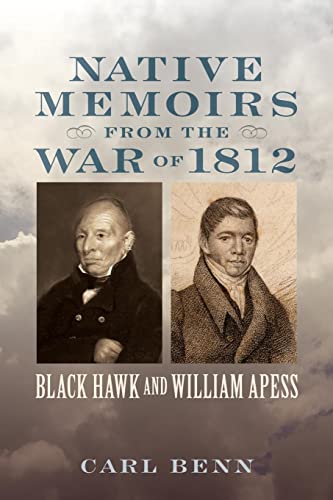 Stock image for Native Memoirs from the War of 1812: Black Hawk and William Apess (Johns Hopkins Books on the War of 1812) for sale by SecondSale