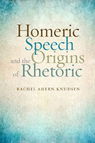 9781421412269: Homeric Speech and the Origins of Rhetoric