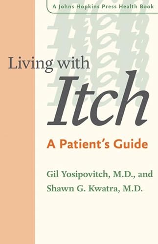 Imagen de archivo de Living with Itch: A Patient's Guide (A Johns Hopkins Press Health Book) a la venta por SecondSale