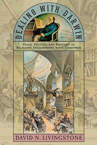 9781421413266: Dealing with Darwin: Place, Politics, and Rhetoric in Religious Engagements with Evolution (Medicine, Science, and Religion in Historical Context)