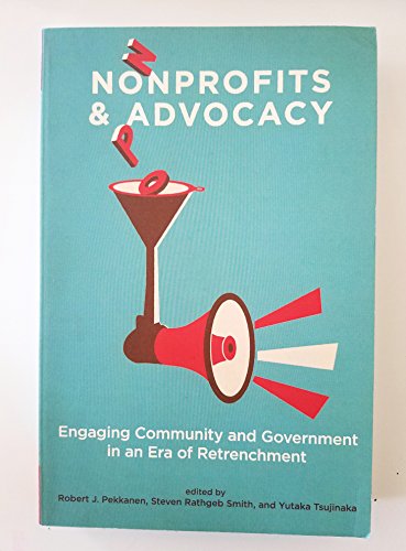 Beispielbild fr Nonprofits and Advocacy: Engaging Community and Government in an Era of Retrenchment zum Verkauf von GF Books, Inc.