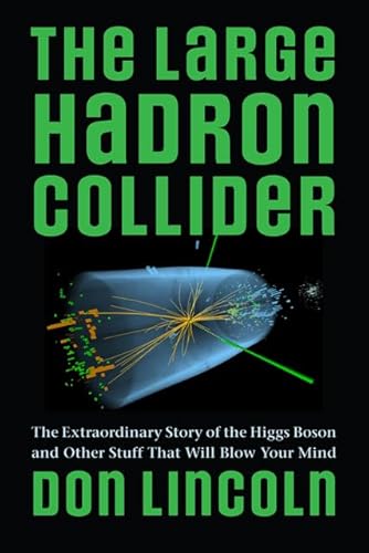 Stock image for The Large Hadron Collider : The Extraordinary Story of the Higgs Boson and Other Stuff That Will Blow Your Mind for sale by Better World Books
