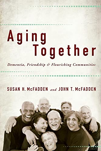 Imagen de archivo de Aging Together : Dementia, Friendship, and Flourishing Communities a la venta por Better World Books