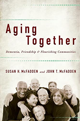 9781421413754: Aging Together: Dementia, Friendship, and Flourishing Communities