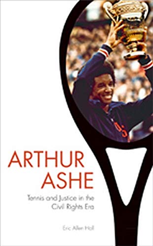 9781421413945: Arthur Ashe: Tennis and Justice in the Civil Rights Era