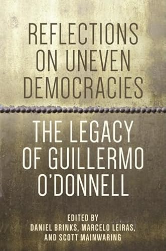 Imagen de archivo de Reflections on Uneven Democracies: The Legacy of Guillermo O'Donnell a la venta por Midtown Scholar Bookstore