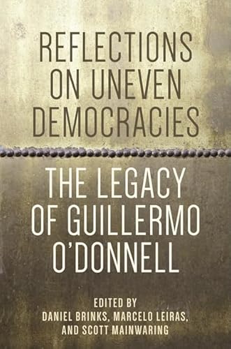 Imagen de archivo de Reflections on Uneven Democracies : The Legacy of Guillermo O'Donnell a la venta por Better World Books