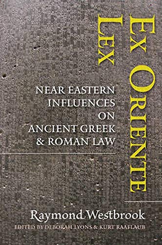 Beispielbild fr Ex Oriente Lex: Near Eastern Influences on Ancient Greek and Roman Law zum Verkauf von Powell's Bookstores Chicago, ABAA