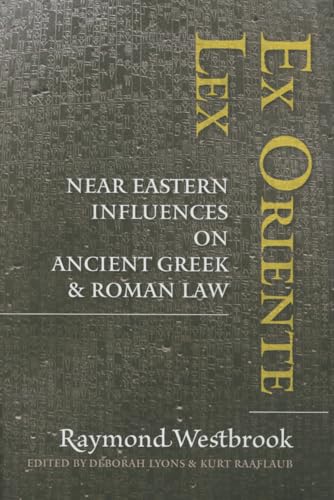 Stock image for Ex Oriente Lex: Near Eastern Influences on Ancient Greek and Roman Law for sale by Powell's Bookstores Chicago, ABAA