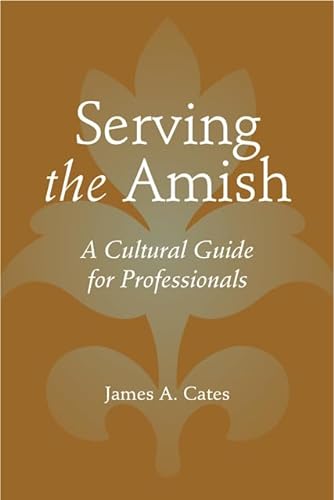 9781421414959: Serving the Amish: A Cultural Guide for Professionals (Young Center Books in Anabaptist and Pietist Studies)