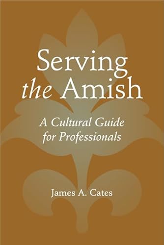 Stock image for Serving the Amish: A Cultural Guide for Professionals (Young Center Books in Anabaptist and Pietist Studies) for sale by Books Unplugged