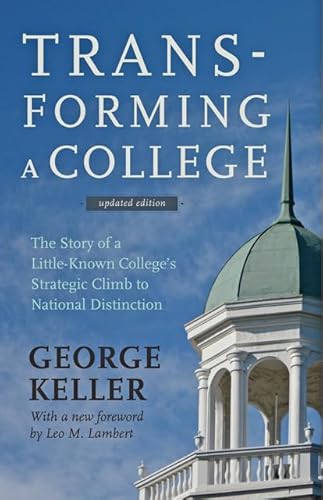 Beispielbild fr Transforming a College : The Story of a Little-Known College's Strategic Climb to National Distinction zum Verkauf von Better World Books