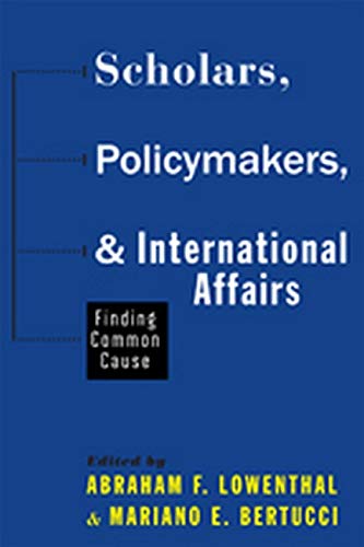 Beispielbild fr Scholars, Policymakers, and International Affairs: Finding Common Cause zum Verkauf von WorldofBooks