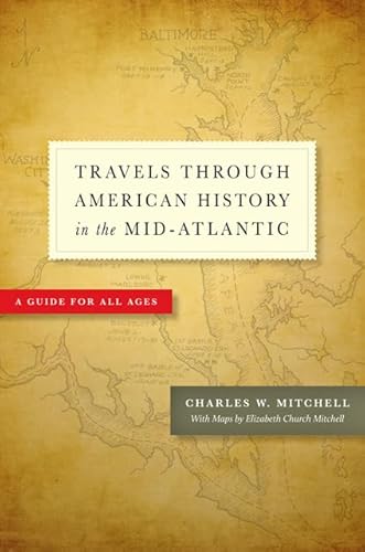 Beispielbild fr Travels through American History in the Mid-Atlantic A Guide for All Ages zum Verkauf von Michener & Rutledge Booksellers, Inc.