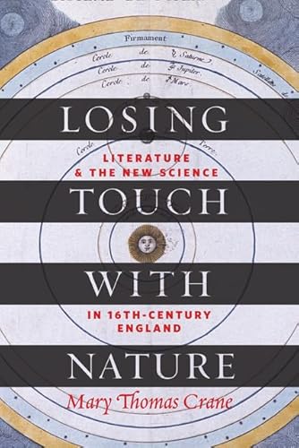 Stock image for Losing Touch with Nature: Literature and the New Science in Sixteenth-Century England for sale by Grey Matter Books