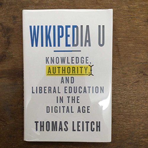 Stock image for Wikipedia U : Knowledge, Authority, and Liberal Education in the Digital Age for sale by Better World Books