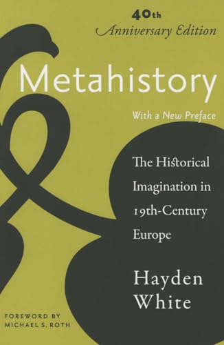 Beispielbild fr Metahistory " The Historical Imagination in Nineteenth"Century Europe zum Verkauf von WorldofBooks