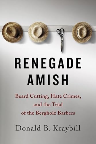 Stock image for Renegade Amish: Beard Cutting, Hate Crimes, and the Trial of the Bergholz Barbers for sale by SecondSale