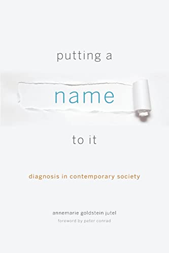 Imagen de archivo de Putting a Name to It: Diagnosis in Contemporary Society a la venta por Zoom Books Company