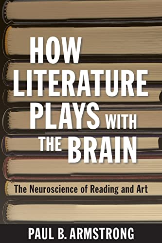 Stock image for How Literature Plays with the Brain: The Neuroscience of Reading and Art for sale by GF Books, Inc.