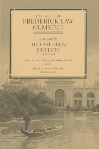 Imagen de archivo de The Papers of Frederick Law Olmsted: The Last Great Projects, 1890 "1895 (Volume 9) a la venta por Midtown Scholar Bookstore