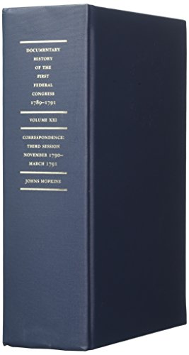 Stock image for Documentary History of the First Federal Congress of the United States of America 4 March 1789-3 March 1791: Correspondence: Third Session, November 1790-March 1791: Vol 21 for sale by Revaluation Books