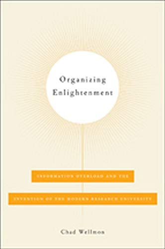 9781421416151: Organizing Enlightenment: Information Overload and the Invention of the Modern Research University